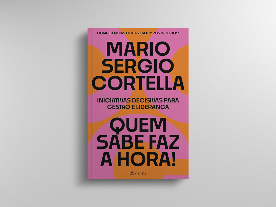 Quem sabe faz a hora! – Mario Sergio Cortella
